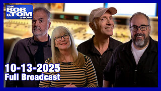 The Bob and Tom Show, October 13, 2025
