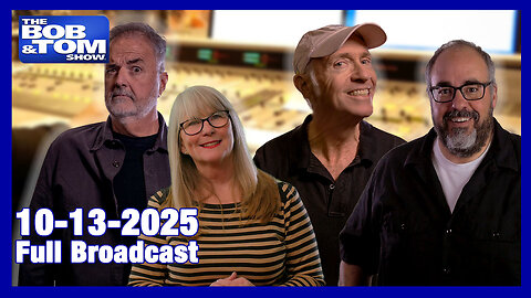 The Bob and Tom Show, October 13, 2025