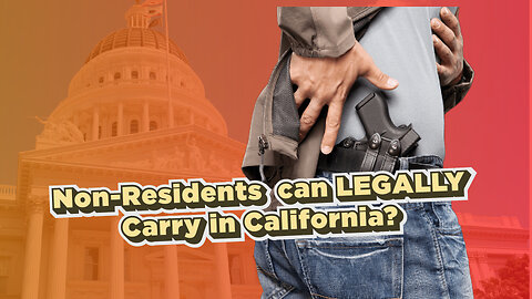 How Non-Residents Can LEGALLY Carry in California