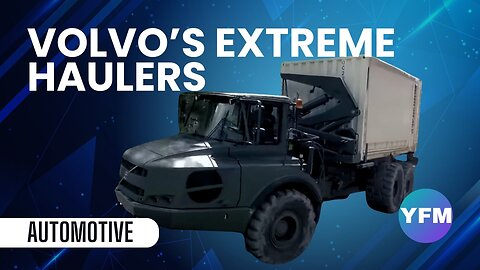 Extreme haulers built for inhospitable terrain