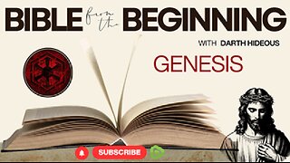 Bible From the Beginning - Genesis - W/ DarthHideous