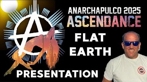 Flat Earth Dave Anarchapulco 2025 Presentation (enhanced video) [Feb 18, 2025]