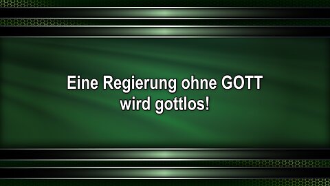 Eine Regierung ohne GOTT wird gottlos!