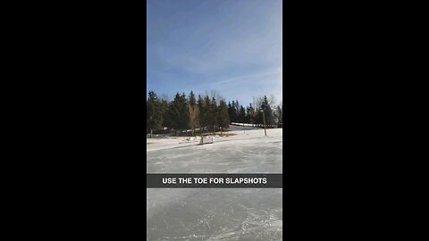 Remember to use that TOE OF THE STICK FOR SLAPSHOTS