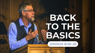 Back to the Basics — Joshua 8:30–35