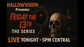 HALLOWVISION Presents: Friday the 13th The Series