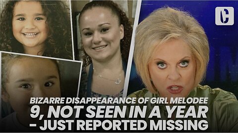 BIZARRE DISAPPEARANCE OF GIRL MELODEE, 9 NOT SEEN IN A YEAR - JUST REPORTED MISSING