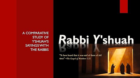 A comparative study of Y'shuah’s sayings with the Rabbis