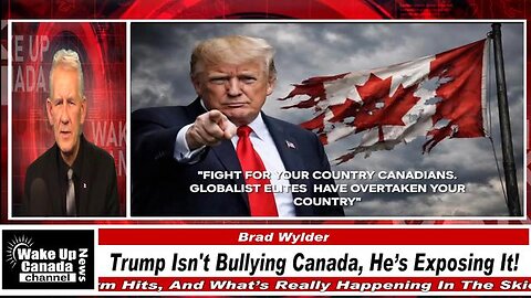 WUCN-Epi#576-Trump Isn't Bullying Canada, He Is Exposing It!