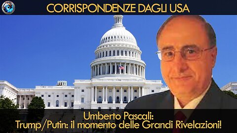 🌟CORRISPONDENZE DAGLI USA - ⭐L'ANALISI DI UMBERTO PASCALI: “IL MOMENTO DELLE GRANDI RIVELAZIONI!”/|🙏🙏🙏|\