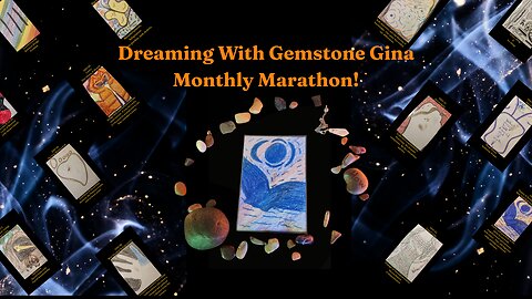 Dreaming With Gemstone Gina Monthly Marathon!
