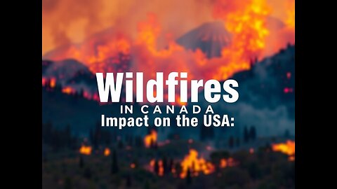 Wildfires in Canada: Impact on the USA