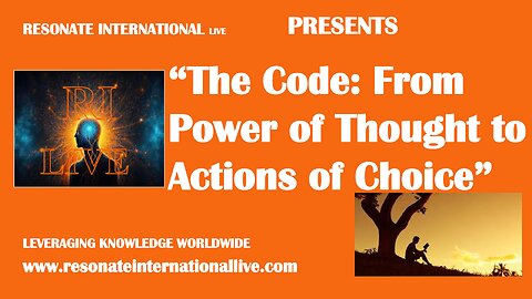 “The Code: From Power of Thought to Actions of Choice”