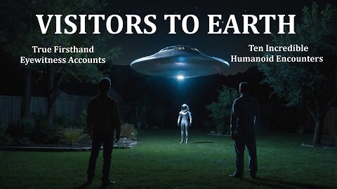 VISITORS TO EARTH: Ten Incredible Humanoid Encounters