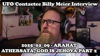 UFO Contactee Billy Meier Interview 2025_02_09 - Arahat Athersata, God is Jehova part 2
