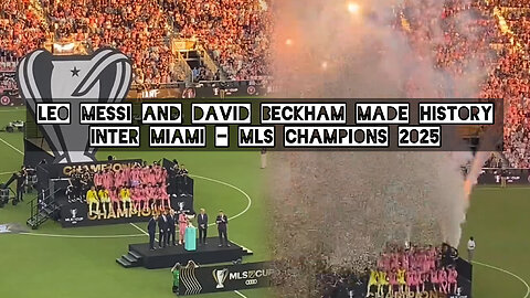 Leo Messi and David Beckham made history. Inter Miami - MLS Champions 2025