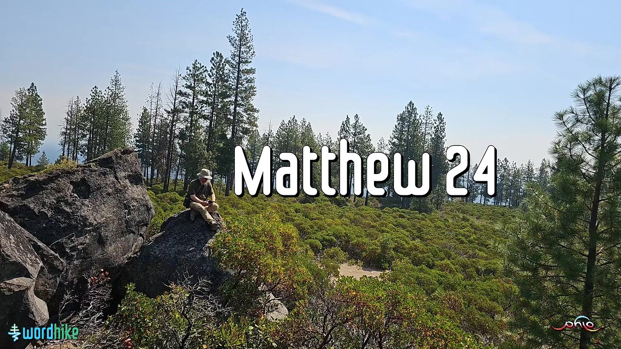 Matthew 24, Bible Reading in Nature, BSB