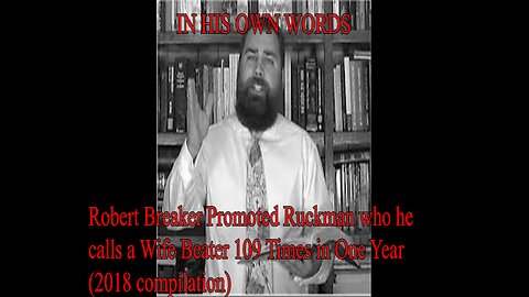 Robert Breaker Promoted Ruckman who he calls a Wife Beater 113 Times in One Year (2018 comp)