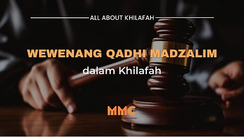 Wewenang Qadhi Madzalim dalam Khilafah | All About Khilafah