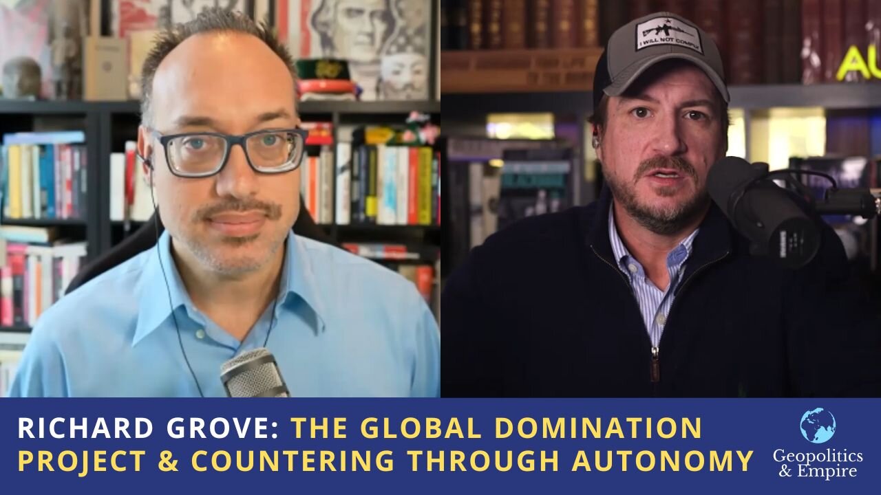 Richard Grove: The Global Domination Project & Countering Through Autonomy