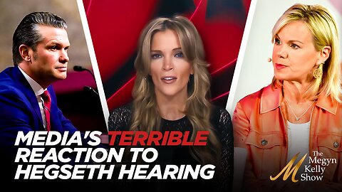 Megyn Kelly on Terrible Media Reaction to Hegseth Hearing From CNN Pundit and Gretchen Carlson