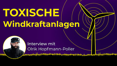 Toxische Windkraftanlagen als Klimaretter?! Interview mit Olrik Hopfmann Poller