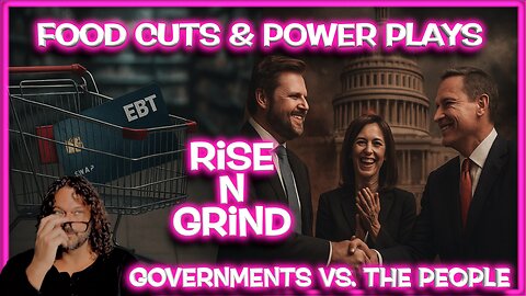 Food Cuts, Power Plays & Empty Promises: Governments vs. The People | Rise N Grind Podcast