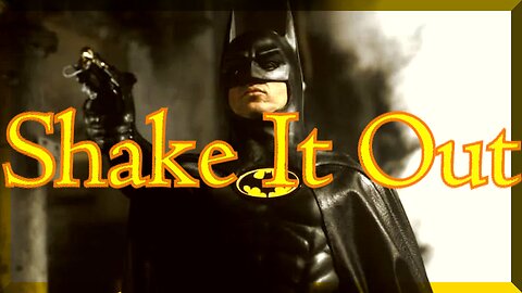 Bruce Wayne/Batman (Keaton) || Shake It Out