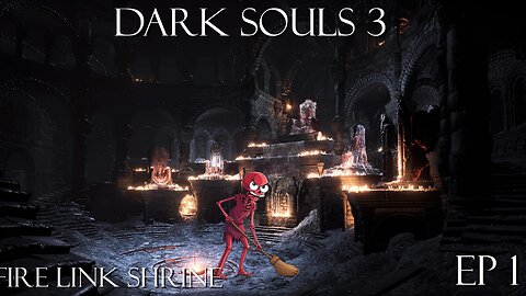 Dark Souls 3 Ep 1: Fire Link Shrine