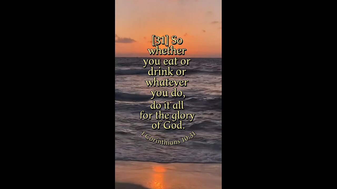 1 Corinthians 10:31 (NIV)