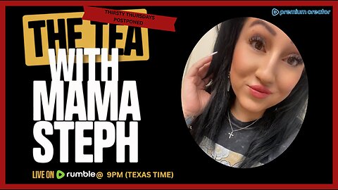 The Tea With Mama Steph Thirsty Thursday is postponed for tonight