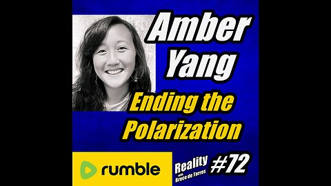 RWB 72 Amber Yang: Ending the Polarization