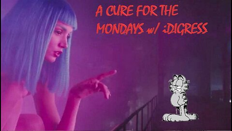 A Cure for the Mondays w/ iDIGRESS