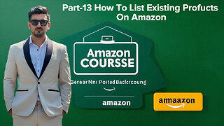 Part-13 How To List Existing Products On Amazon | amazon course | Shahid Anwar