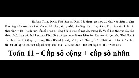 Toán 11: Cấp số cộng+nhân: Ba bạn Trung Kiên, Thái Sơn và Đình Bắc tham gia một trò chơi với phần
