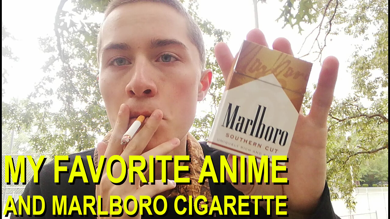 MY FAVORITE ANIME + SMOKING A MARLBORO CIGARETTE