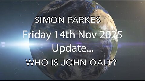 SIMON PARKES CRITICAL MID NOVEMBER UPDATE, KERRY CASSIDY, THE RV, AND MUCH MORE. WHO IS JOHN QALT?