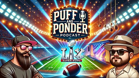 Puff and Ponder Podcast Episode 10 | Post Super Bowl Show