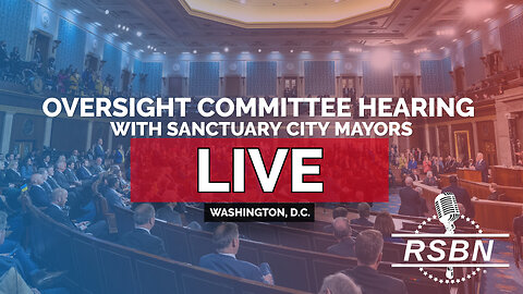 LIVE: Oversight Committee Hearing with Sanctuary City Mayors - 3/5/25