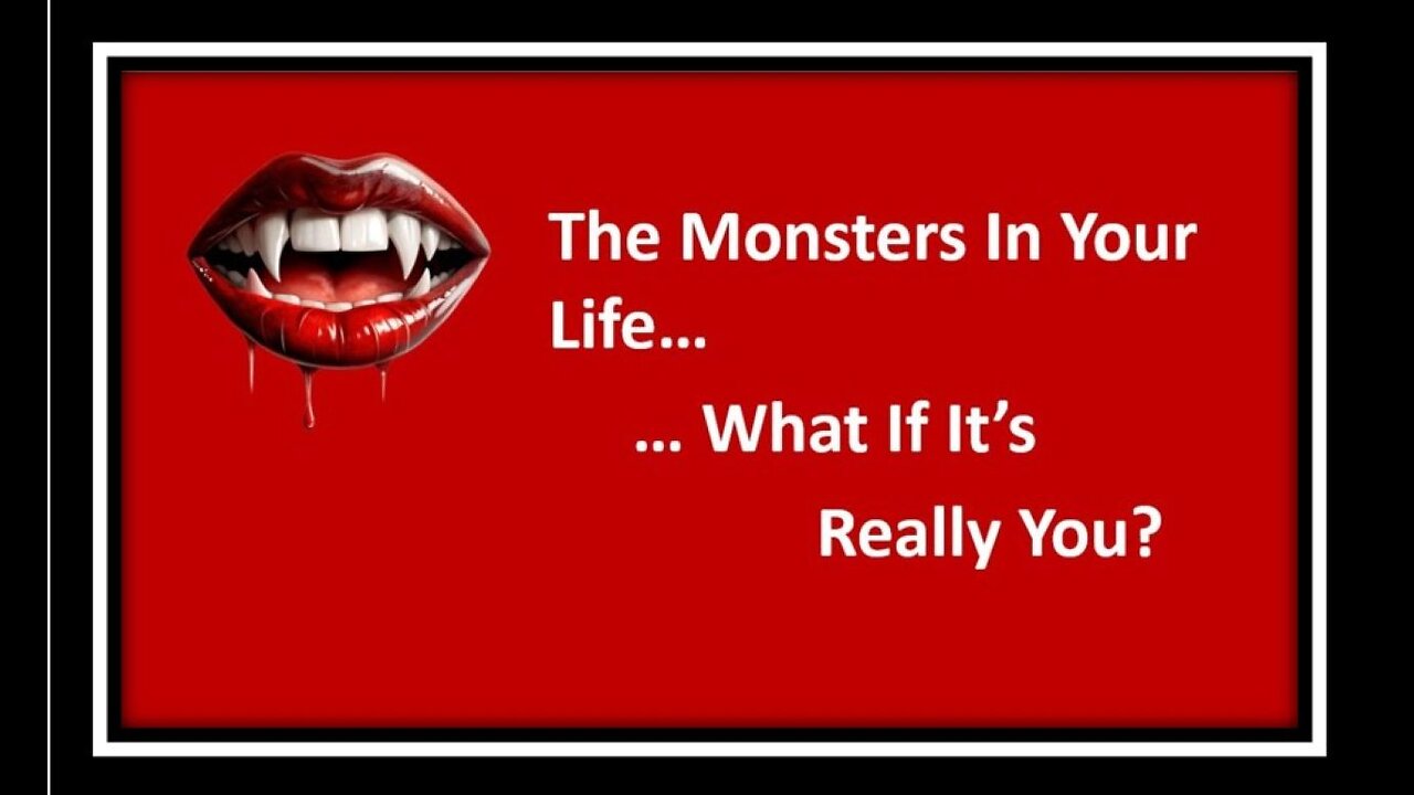 The Monsters In Your Life