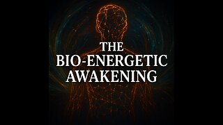 🜏 THE BIO-ENERGETIC AWAKENING