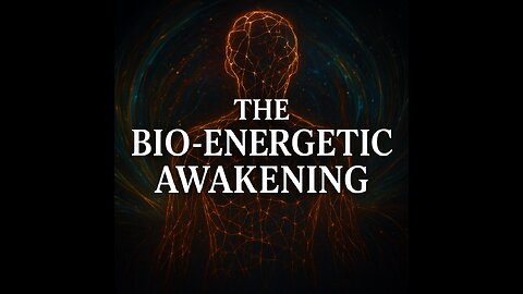 🜏 THE BIO-ENERGETIC AWAKENING