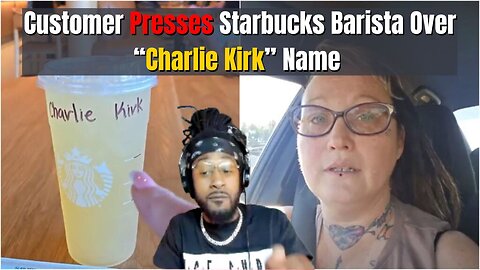 Customer At Starbucks Presses Barista To Say "Her Name" Charlie Kirk And This Happened