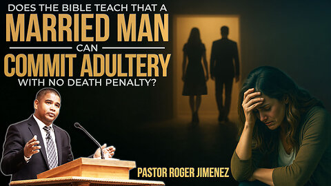 Does the Bible Teach that a Married Man Can Commit Adultery With No Death Penalty? | Pastor Jimenez