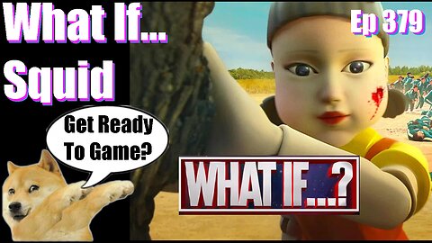Episode 379| Live Stream Podcast| - What If Squid