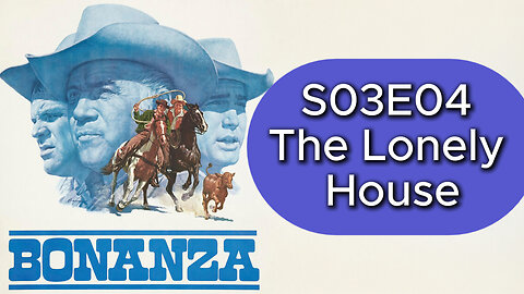 Bonanza S03E04 | The Lonely House