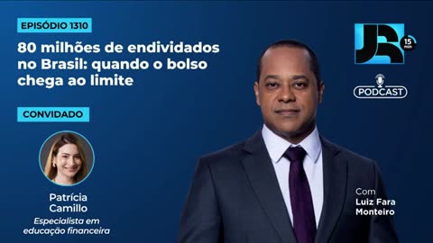 JR 15 Min #1310 | 80 milhões de endividados no Brasil: quando o bolso chega ao limite