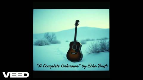 "A Complete Unknown" by Echo Drift
