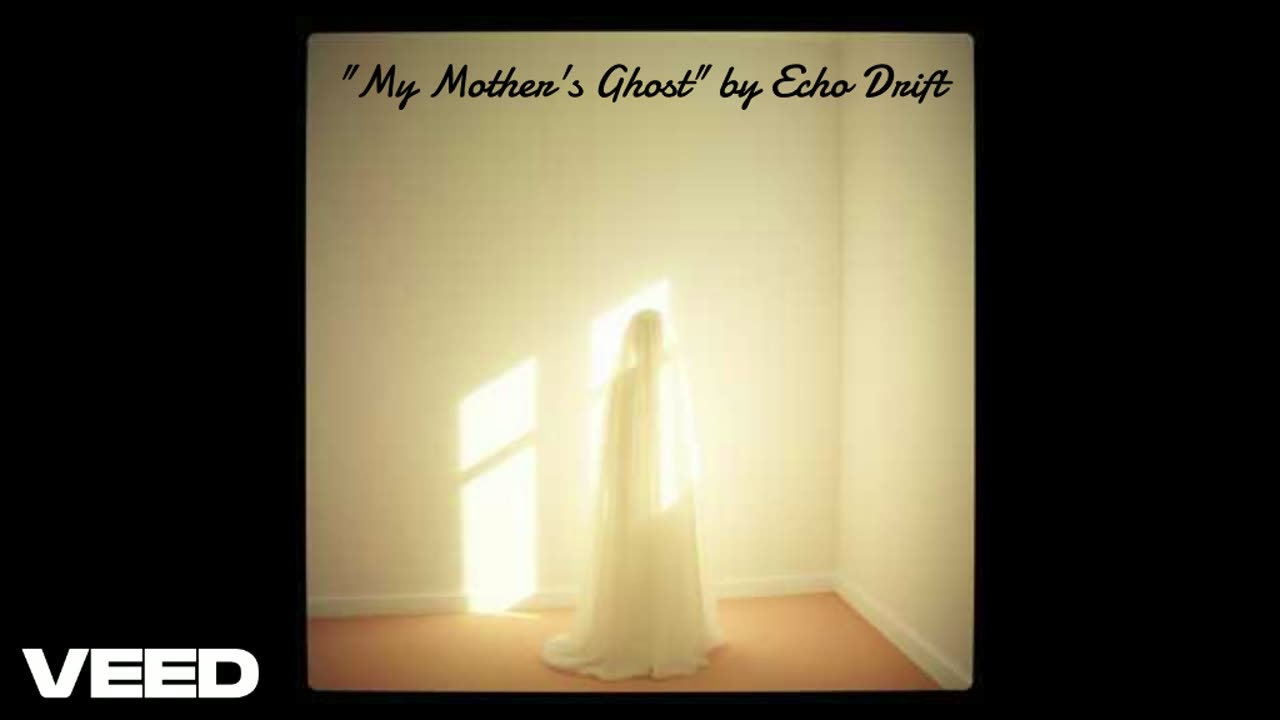 "My Mother's Ghost" by Echo Drift