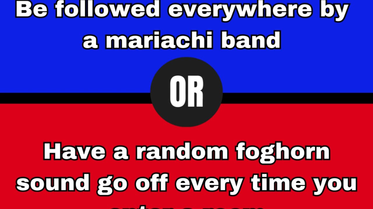 Would you rather?